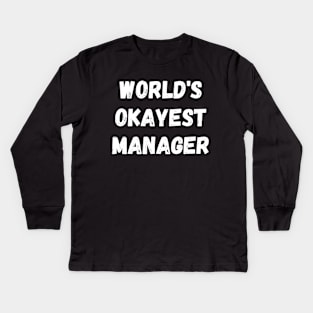Worlds okayest manager Kids Long Sleeve T-Shirt